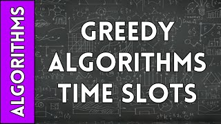 Greedy Algorithms for TimeSlot Interval Optimization [upl. by Jung]