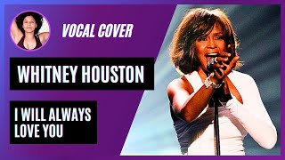 Whitney Houston  I Will Always Love You Vocal Cover [upl. by Monro888]