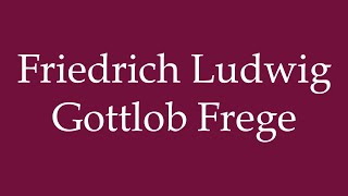 How to Pronounce Friedrich Ludwig Gottlob Frege Correctly in German [upl. by Anatnas379]