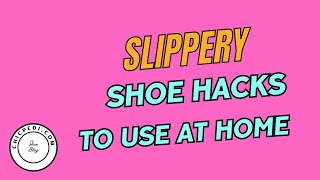 Slippery Shoe Hacks and Solutions [upl. by Lorrayne770]