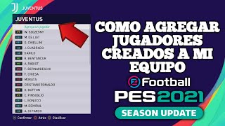 EFOOTBALL PES 2021  TUTORIAL COMO AGREGAR JUGADORES CREADOS A MI EQUIPO [upl. by Alexandre489]