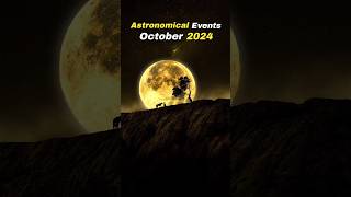 Astronomical Events In October 2024 🎉🤩 shorts space astronomy [upl. by Piegari211]