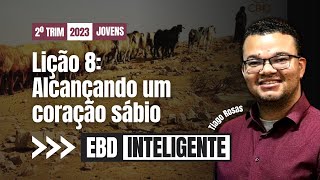 Lição 8  Alcançando um coração sábio  EBD Inteligente [upl. by Kreit]