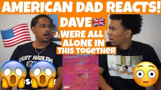 Dave  Were All Alone In This Together  ALBUM REVIEW AMERICAN DAD REACTS 🇺🇸  PART ONE [upl. by Hank]