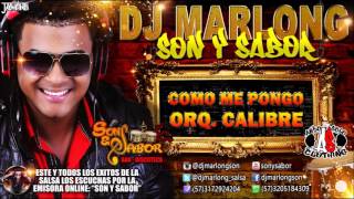 Como me Pongo  Orquesta Calibre  DJ Marlong Son y Sabor 2015 [upl. by Heathcote]