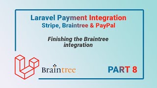 Finishing the Braintree Integration  Part 8  Laravel Payment Gateway Integration [upl. by Debi]