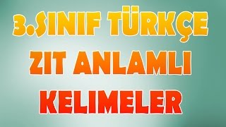 Zıt Anlamlı Kelimeler 3Sınıf Türkçe [upl. by Julietta]