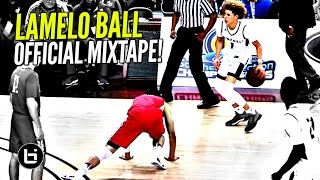 LaMelo Ball OFFICIAL Mixtape The Most EXCITING Player In High School [upl. by Armitage]