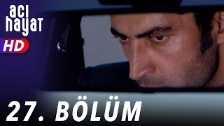 Acı Hayat 27Bölüm Full HD [upl. by Phaidra303]