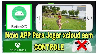 Como Baixar o APLICATIVO do BETTER XCLOUD  Jogue sem precisar conectar controle [upl. by Lodge]