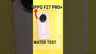 OPPO F27 PRO PLUS WATER TEST 🔥🔥🔥 oppo f27 pro plus waterproof test [upl. by Elacsap]