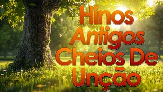 Hinos Antigos  GRANDES SUCESSOS  Os mais lindos Hinos Evangelicos Antigos seleção especial [upl. by Magree]