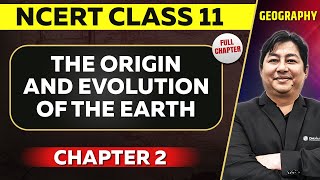 The Origin and Evolution of the Earth FULL CHAPTER  Class 11 Geography Chapter 2  NCERT [upl. by Ahsakat]