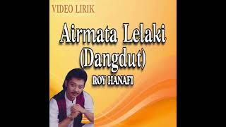 Roy Hanafi  Airmata Lelaki Dangdut Official video lirik [upl. by Nnaik]