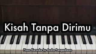 Kisah Tanpa Dirimu  Anggis Devaki  Piano Karaoke by Andre Panggabean [upl. by Dione501]