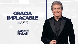 Dante Gebel 856  Gracia implacable [upl. by Eekaz]