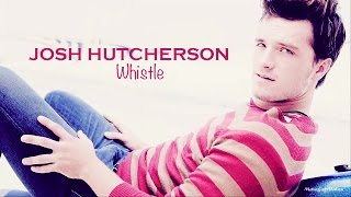 Josh Hutcherson  Whistle [upl. by Nylorahs363]