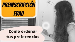 PREINSCRIPCIÓN a la UNIVERSIDAD Cómo ordenar mis preferencias Consejos preinscripción EBAU 2021 [upl. by Katey]