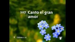 107 Canto el gran amor  Nuevo Himnario Adventista [upl. by Weisbart599]