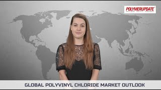 Polymer News Global PVC Market Outlook [upl. by Anemolihp106]