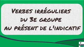 Verbes irréguliers du 3e groupe au présent de lindicatif [upl. by Kulda]