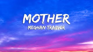 Meghan Trainor  Mother Lyrics [upl. by Hung970]