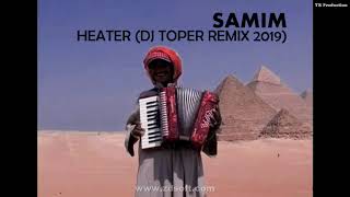 Samim  Heater Dj Toper Remix 2019 [upl. by Hewe650]