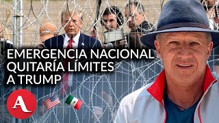 Trump quedará sin límites si declara Emergencia Nacional podría usar hasta al Pentágono Esquivel [upl. by Rudich]