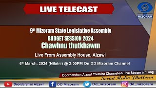 LIVE TELECAST Dt 632024  9th Mizoram State Legislative Assembly Budget Session 2024 Chawhnu [upl. by Dewie142]