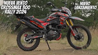 Nueva Vento Crossmax 300 Rally 2024😱  Nuevo Lanzamiento🔥  Nuevos Accesorios💯 [upl. by Fin]