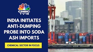 AntiDumping Probe Into Imports Of Soda Ash amp Para Nitrotoluene Underway  CNBC TV18 [upl. by Yllier]