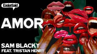 Sam Blacky Amor feat Tristan Henry [upl. by Toor]