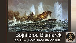 Bojni brod Bismarck ep 10  quotBojni brod na vidikuquot [upl. by Yellhsa]