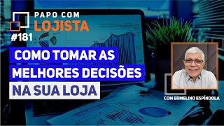 Como tomar decisões mais eficazes na loja  Papo com Lojista 181 [upl. by Cas]