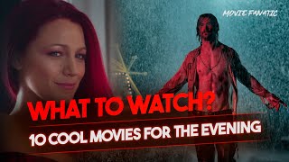 🔥10 COOL MOVIES for the evening What to Watch [upl. by Egor]