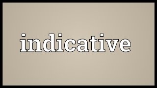 Indicative Meaning [upl. by Eaj]