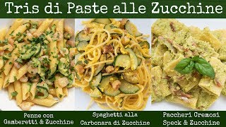 PASTA E ZUCCHINE 3 Idee Facili  Zucchine e Gamberetti Carbonara di Zucchine Pesto di Zucchine [upl. by Birgitta]