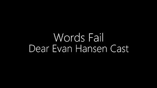 Dear Evan Hansen Cast  Words Fail Lyrics [upl. by Aeduj]