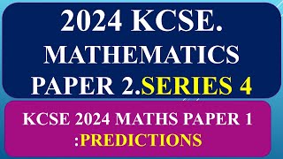 KCSE 2024 MATHEMATICS PAPER 2 PREDICTION SERIES 3 [upl. by Neliac]