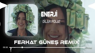 Dilan Polat  Enerji  Ferhat Güneş Remix [upl. by Olihs]