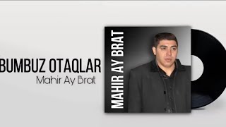 Mahir Ay Brat  BUMBUZ OTAĞLAR officiall music [upl. by Rovelli721]