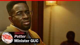 Minister GUC  Potter Official Video [upl. by Cann717]