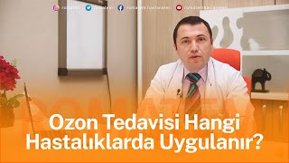 Ozon tedavisi nedir hangi hastalıklarda uygulanır [upl. by Mayram]