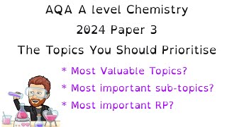 AQA A level Chemistry  Paper 3  2024  Topics to Prioritise [upl. by Ariak533]