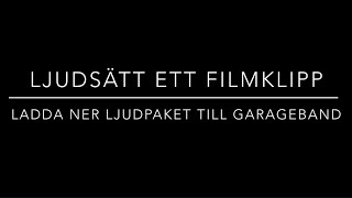 Ljudsätt ett filmklipp  Ladda ner ljudpaket till Garageband [upl. by Delmar]