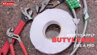 How To Apply Butyl Putty Tape Like a Pro  XFasten [upl. by Ijuy]