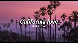 2pac ft DrDre  California Love Lyrics [upl. by Aldridge]