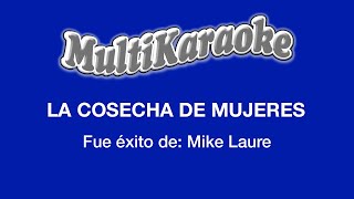 La Cosecha De Mujeres  Multikaraoke  Fue Éxito de Mike Laure [upl. by Cari]