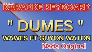 DUMES  WAWAS FT GUYON WATON  NADA ORIGINAL  COWOK [upl. by Nylidam812]