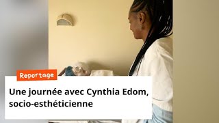 Une journée avec Cynthia Edom socioesthéticienne [upl. by Braasch]